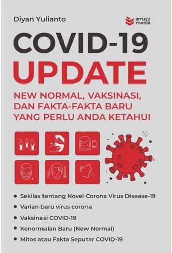 COVID-19 UPDATE : New Normal, Vaksinasi, Dan Fakta-fakta Baru Yang Perlu Anda Ketahui