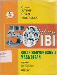 50 TAHUN IBI : BIDAN MENYONGSONG MASA DEPAN