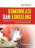 Komunikasi dan Konseling: Aplikasi Dalam Sarana Pelayanan Kesehatan Untuk Perawat dan Bidan