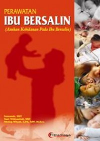 Perawatan Ibu Bersalin : Asuhan Kebidanan Ibu Bersalin