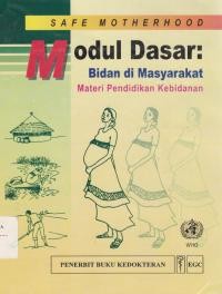 Safe Motherhood : Modul Dasar Bidan di Masyarakat