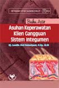 Buku Ajar Asuhan Keperawatan Klien Gangguan Sistem Integumen