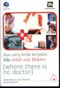Apa Yang Anda Kerjakan Bila Tidak Ada Dokter [Where There Is No Doctor]