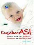 Keajaiban ASI, Makanan Terbaik Untuk Kesehatan, Kecerdasan, dan Kelincahan Si Kecil