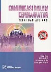 Komunikasi Dalam Keperawatan :Teori dan Aplikasi