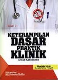 Ketrampilan Dasar Praktik Klinik Kebidanan /Untuk Kebidanan, Ed.3