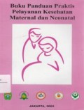 Buku Panduan Praktis Pelayanan Kesehatan Maternal dan Neonatal