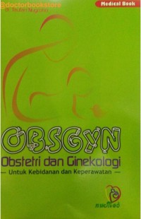 OBSGYN : Obstetri dan Ginekologi Untuk Kebidanan dan Keperawatan