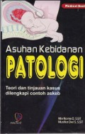 Asuhan Kebidanan Patologi : Teori dan tinjauan kasus dan dilengkapi contoh askeb