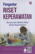 Pengantar Riset Keperawatan : Konsep dan Aplikasi Riset Dalam Keperawatan