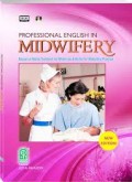 Profesional English In Midwifery : Based On Myles Textbook For Midwives & Skills For Midwifery Practice