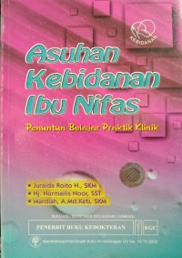 Asuhan Kebidanan Ibu Nifas : Penuntun Belajar Praktik Klinik