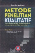 Metode Penelitian Kualitatif : Untuk Penelitian yang Bersifat Eksploratif, Enterpretif, Interaktif dan Konstruktif