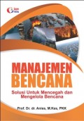 Manajemen Bencana : Solusi Untuk Mencegah dan Mengelola Bencana