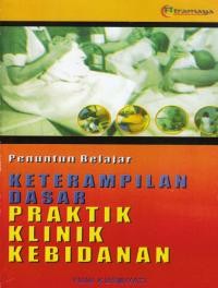 Penuntun Belajar Ketrampilan Dasar Praktik Klinik Kebidanan