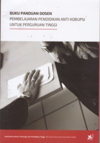 Image of Buku Panduan Dosen Pembelajaran Pendidikan Anti Korupsi Untuk Perguruan Tinggi